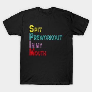 Spit Preworkout In My Mouth Vintage Funny Gym black T-Shirt